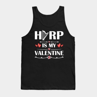 Harp Is My Valentine T-Shirt Funny Humor Fans Tank Top